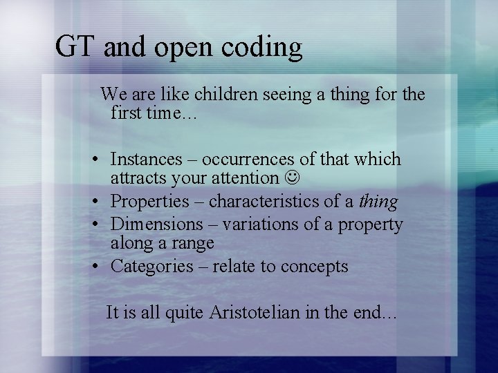 GT and open coding We are like children seeing a thing for the first