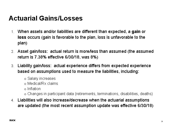 Actuarial Gains/Losses 1. When assets and/or liabilities are different than expected, a gain or