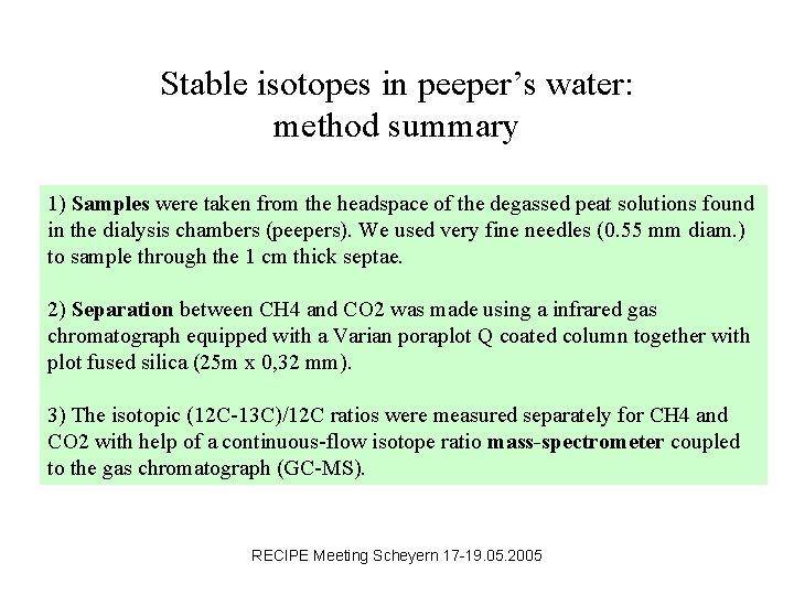 Stable isotopes in peeper’s water: method summary 1) Samples were taken from the headspace