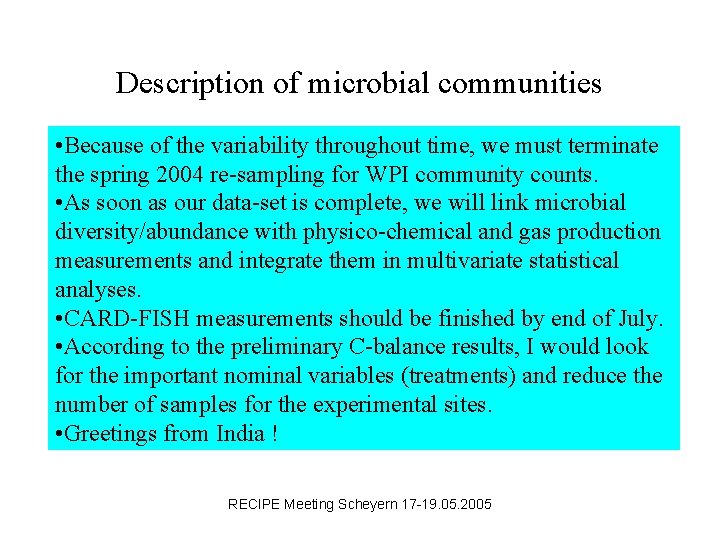 Description of microbial communities • Because of the variability throughout time, we must terminate