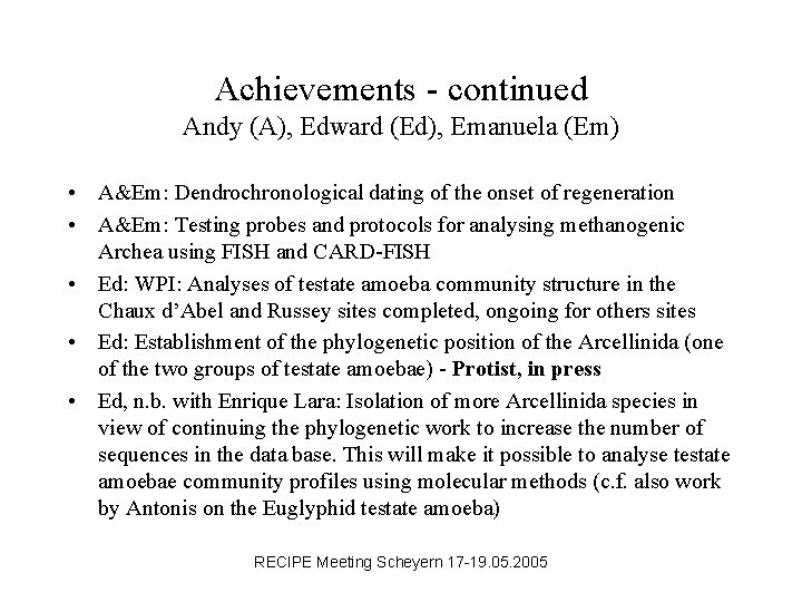 Achievements - continued Andy (A), Edward (Ed), Emanuela (Em) • A&Em: Dendrochronological dating of