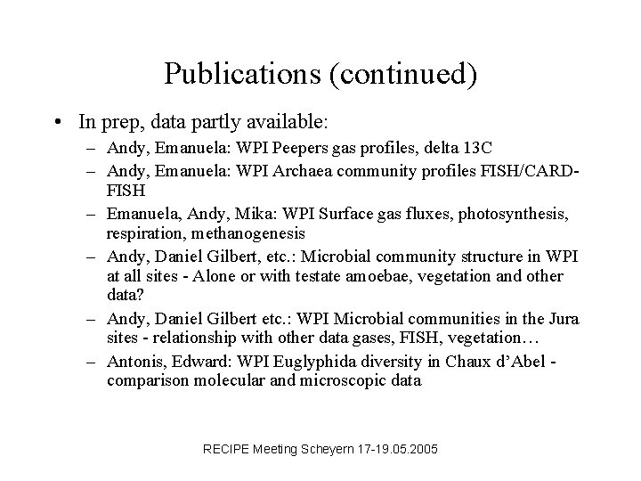 Publications (continued) • In prep, data partly available: – Andy, Emanuela: WPI Peepers gas
