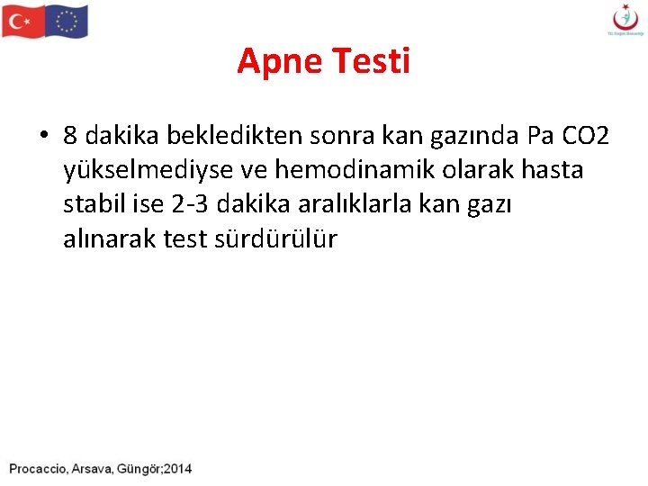 Apne Testi • 8 dakika bekledikten sonra kan gazında Pa CO 2 yükselmediyse ve Apne Testi • 8 dakika bekledikten sonra kan gazında Pa CO 2 yükselmediyse ve