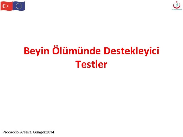 Beyin Ölümünde Destekleyici Testler Beyin Ölümünde Destekleyici Testler