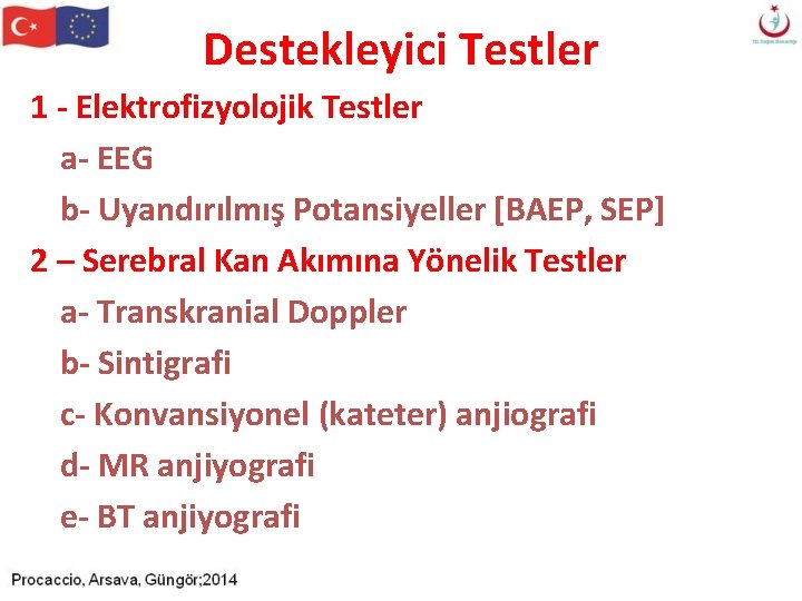 Destekleyici Testler 1 - Elektrofizyolojik Testler a- EEG b- Uyandırılmış Potansiyeller [BAEP, SEP] 2