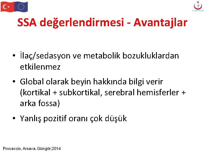 SSA değerlendirmesi - Avantajlar • İlaç/sedasyon ve metabolik bozukluklardan etkilenmez • Global olarak beyin SSA değerlendirmesi - Avantajlar • İlaç/sedasyon ve metabolik bozukluklardan etkilenmez • Global olarak beyin