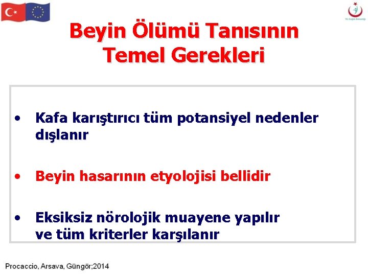 Beyin Ölümü Tanısının Temel Gerekleri • Kafa karıştırıcı tüm potansiyel nedenler dışlanır • Beyin Beyin Ölümü Tanısının Temel Gerekleri • Kafa karıştırıcı tüm potansiyel nedenler dışlanır • Beyin