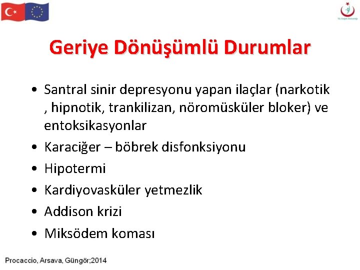 Geriye Dönüşümlü Durumlar • Santral sinir depresyonu yapan ilaçlar (narkotik , hipnotik, trankilizan, nöromüsküler Geriye Dönüşümlü Durumlar • Santral sinir depresyonu yapan ilaçlar (narkotik , hipnotik, trankilizan, nöromüsküler