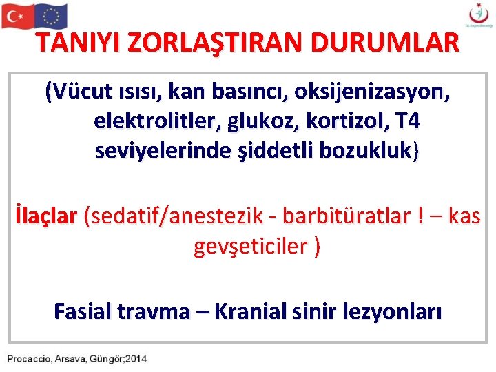 TANIYI ZORLAŞTIRAN DURUMLAR (Vücut ısısı, kan basıncı, oksijenizasyon, elektrolitler, glukoz, kortizol, T 4 seviyelerinde TANIYI ZORLAŞTIRAN DURUMLAR (Vücut ısısı, kan basıncı, oksijenizasyon, elektrolitler, glukoz, kortizol, T 4 seviyelerinde