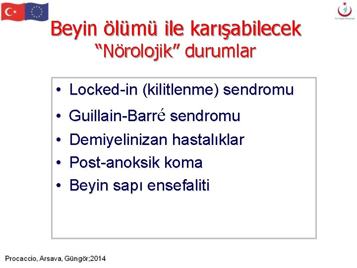 Beyin ölümü ile karışabilecek “Nörolojik” durumlar • Locked-in (kilitlenme) sendromu • • Guillain-Barré sendromu Beyin ölümü ile karışabilecek “Nörolojik” durumlar • Locked-in (kilitlenme) sendromu • • Guillain-Barré sendromu