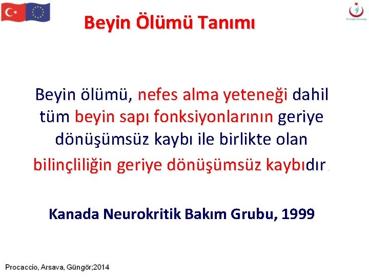 Beyin Ölümü Tanımı Beyin ölümü, nefes alma yeteneği dahil tüm beyin sapı fonksiyonlarının geriye Beyin Ölümü Tanımı Beyin ölümü, nefes alma yeteneği dahil tüm beyin sapı fonksiyonlarının geriye