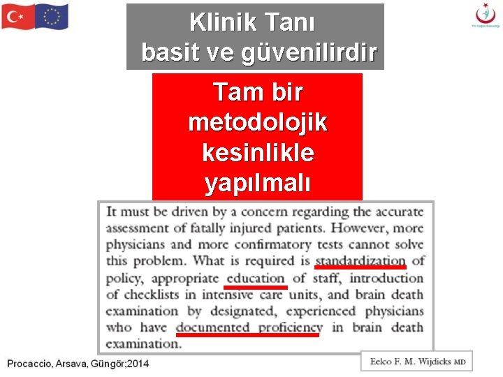 Klinik Tanı basit ve güvenilirdir Tam bir metodolojik kesinlikle yapılmalı Klinik Tanı basit ve güvenilirdir Tam bir metodolojik kesinlikle yapılmalı
