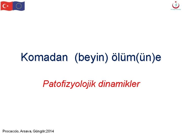 Komadan (beyin) ölüm(ün)e Patofizyolojik dinamikler Komadan (beyin) ölüm(ün)e Patofizyolojik dinamikler