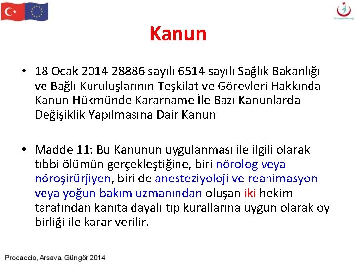Kanun • 18 Ocak 2014 28886 sayılı 6514 sayılı Sağlık Bakanlığı ve Bağlı Kuruluşlarının Kanun • 18 Ocak 2014 28886 sayılı 6514 sayılı Sağlık Bakanlığı ve Bağlı Kuruluşlarının