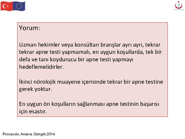 Yorum: Uzman hekimler veya konsültan branşlar ayrı, tekrar apne testi yapmamalı, en uygun koşullarda, Yorum: Uzman hekimler veya konsültan branşlar ayrı, tekrar apne testi yapmamalı, en uygun koşullarda,