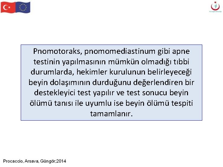 Pnomotoraks, pnomomediastinum gibi apne testinin yapılmasının mümkün olmadığı tıbbi durumlarda, hekimler kurulunun belirleyeceği beyin Pnomotoraks, pnomomediastinum gibi apne testinin yapılmasının mümkün olmadığı tıbbi durumlarda, hekimler kurulunun belirleyeceği beyin