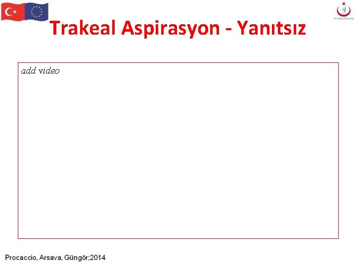 Trakeal Aspirasyon - Yanıtsız add video Trakeal Aspirasyon - Yanıtsız add video