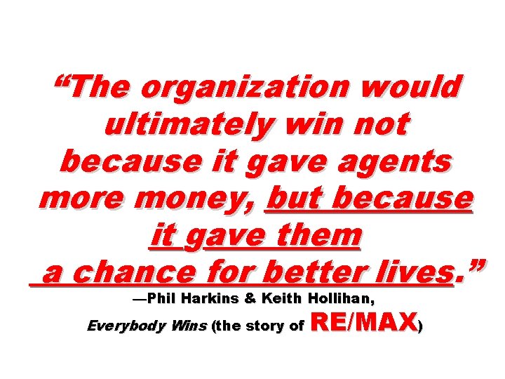 “The organization would ultimately win not because it gave agents more money, but because