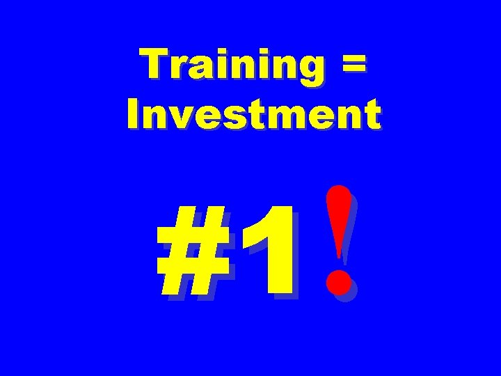 Training = Investment #1! 
