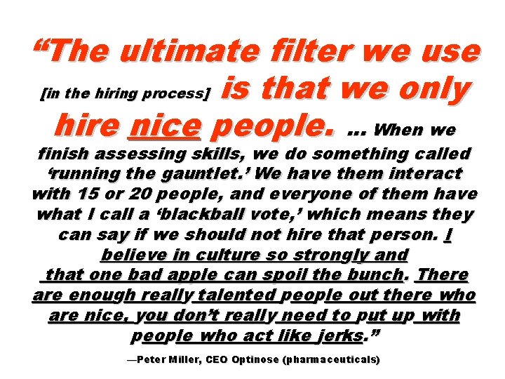 “The ultimate filter we use [in the hiring process] is that we only hire