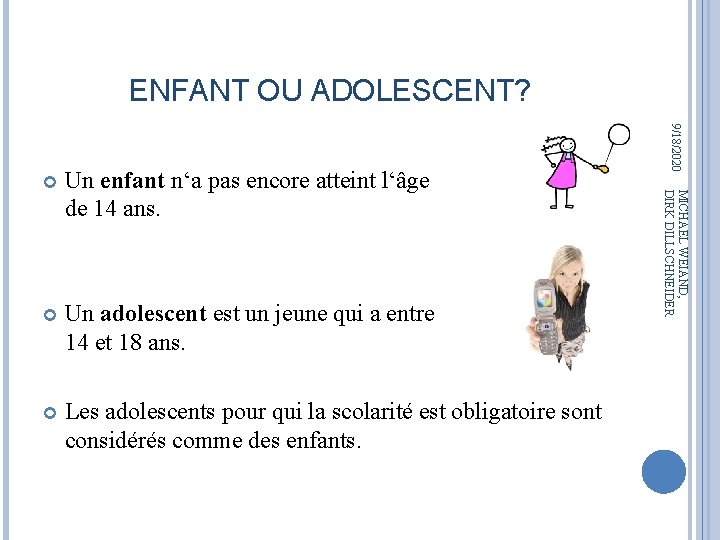 ENFANT OU ADOLESCENT? Un adolescent est un jeune qui a entre 14 et 18