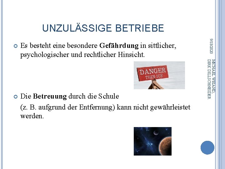 UNZULÄSSIGE BETRIEBE Die Betreuung durch die Schule (z. B. aufgrund der Entfernung) kann nicht