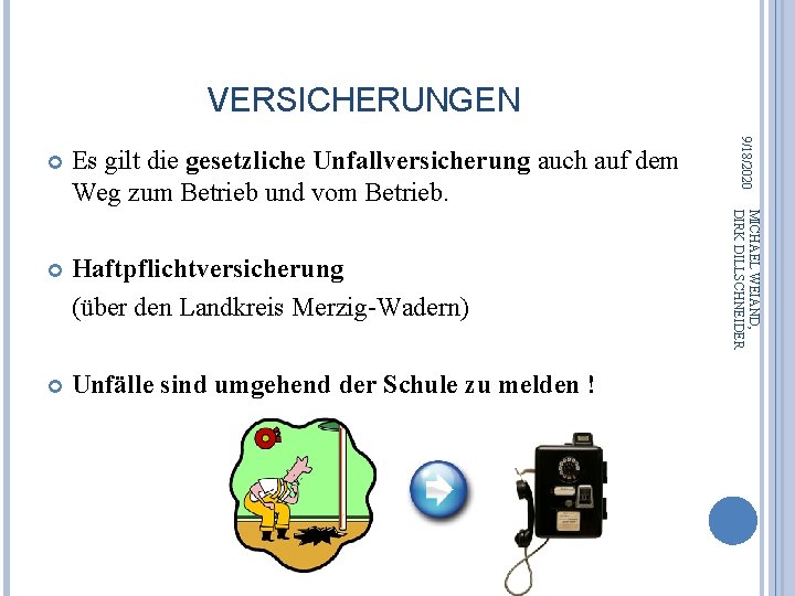 VERSICHERUNGEN Haftpflichtversicherung (über den Landkreis Merzig-Wadern) Unfälle sind umgehend der Schule zu melden !