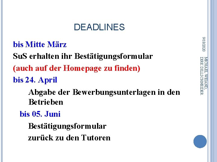 DEADLINES 9/18/2020 MICHAEL WEIAND, DIRK DILLSCHNEIDER bis Mitte März Su. S erhalten ihr Bestätigungsformular