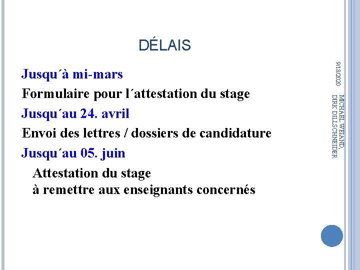 DÉLAIS 9/18/2020 MICHAEL WEIAND, DIRK DILLSCHNEIDER Jusqu´à mi-mars Formulaire pour l´attestation du stage Jusqu´au