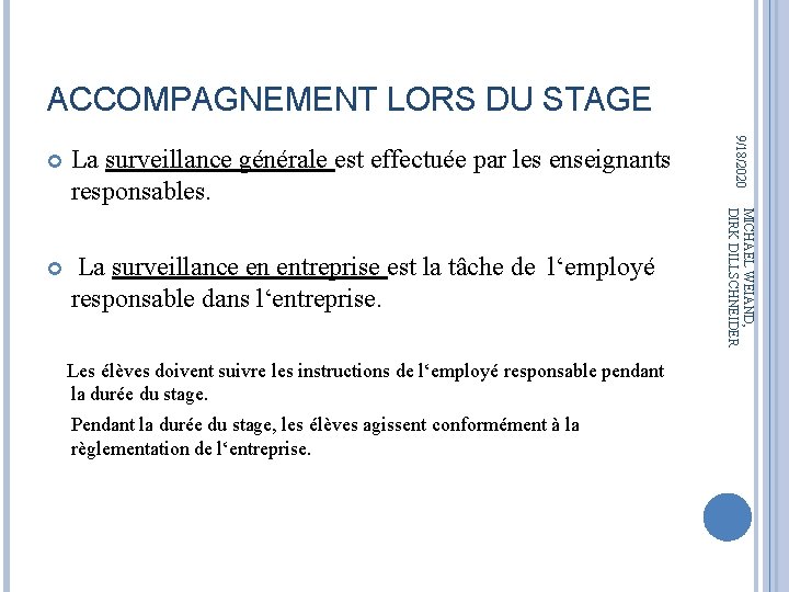 ACCOMPAGNEMENT LORS DU STAGE La surveillance en entreprise est la tâche de l‘employé responsable