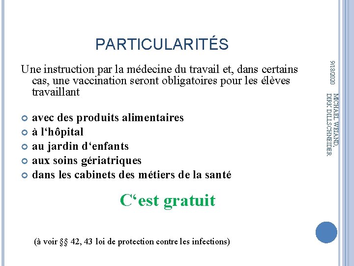 PARTICULARITÉS C‘est gratuit (à voir §§ 42, 43 loi de protection contre les infections) PARTICULARITÉS C‘est gratuit (à voir §§ 42, 43 loi de protection contre les infections)