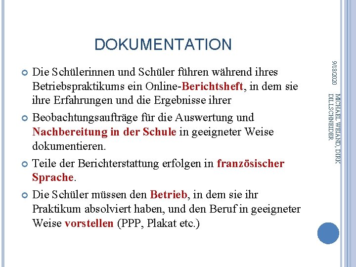 DOKUMENTATION 9/18/2020 MICHAEL WEIAND, DIRK DILLSCHNEIDER Die Schülerinnen und Schüler führen während ihres Betriebspraktikums