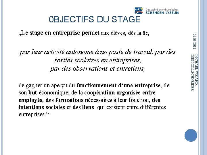 0 BJECTIFS DU STAGE de gagner un aperçu du fonctionnement d‘une entreprise, de son