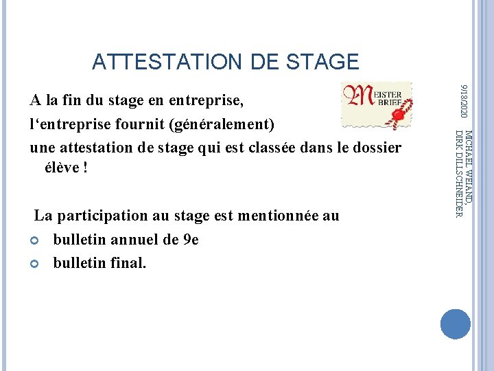 ATTESTATION DE STAGE MICHAEL WEIAND, DIRK DILLSCHNEIDER La participation au stage est mentionnée au