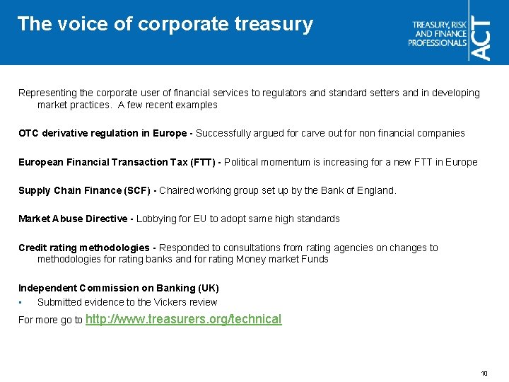 The voice of corporate treasury Representing the corporate user of financial services to regulators