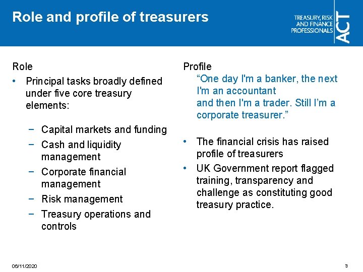Role and profile of treasurers Role • Principal tasks broadly defined under five core