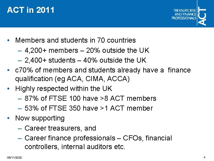 ACT in 2011 • Members and students in 70 countries – 4, 200+ members