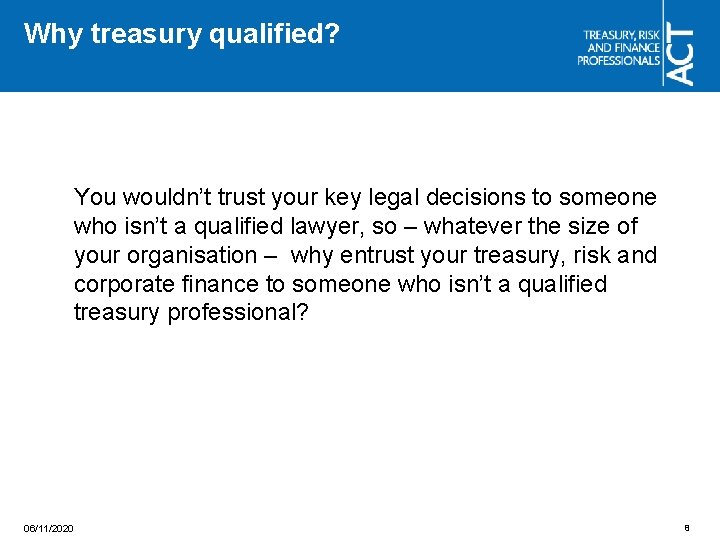 Why treasury qualified? You wouldn’t trust your key legal decisions to someone who isn’t