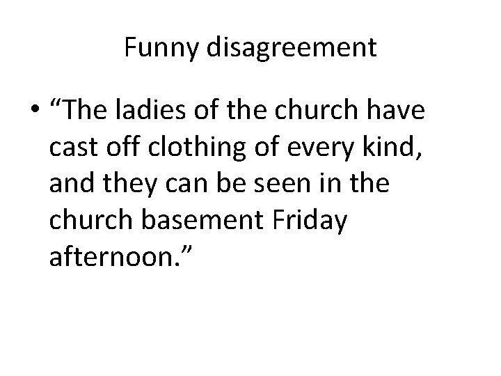 Funny disagreement • “The ladies of the church have cast off clothing of every