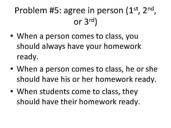 Problem #5: agree in person (1 st, 2 nd, or 3 rd) • When