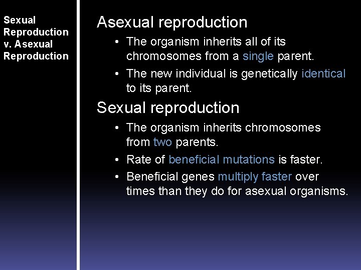 Sexual Reproduction v. Asexual Reproduction Asexual reproduction • The organism inherits all of its