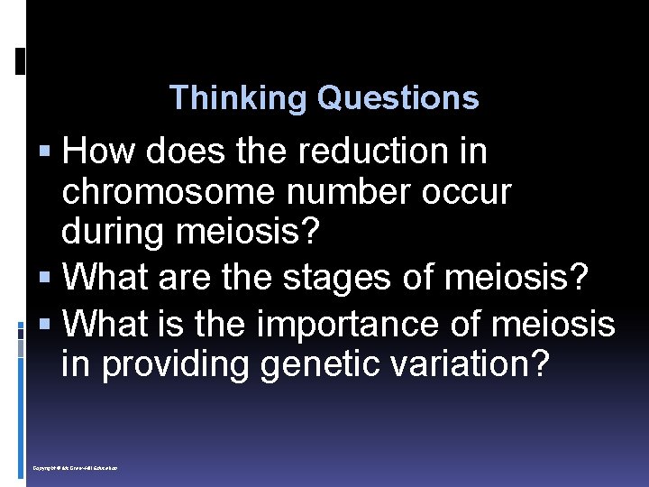 Thinking Questions How does the reduction in chromosome number occur during meiosis? What are