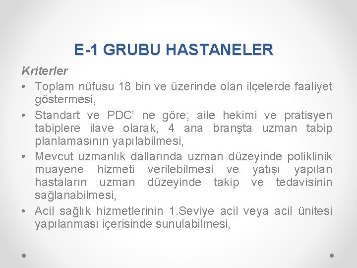 E-1 GRUBU HASTANELER Kriterler • Toplam nüfusu 18 bin ve üzerinde olan ilçelerde faaliyet