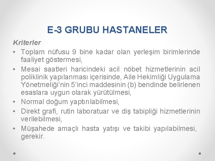 E-3 GRUBU HASTANELER Kriterler • Toplam nüfusu 9 bine kadar olan yerleşim birimlerinde faaliyet
