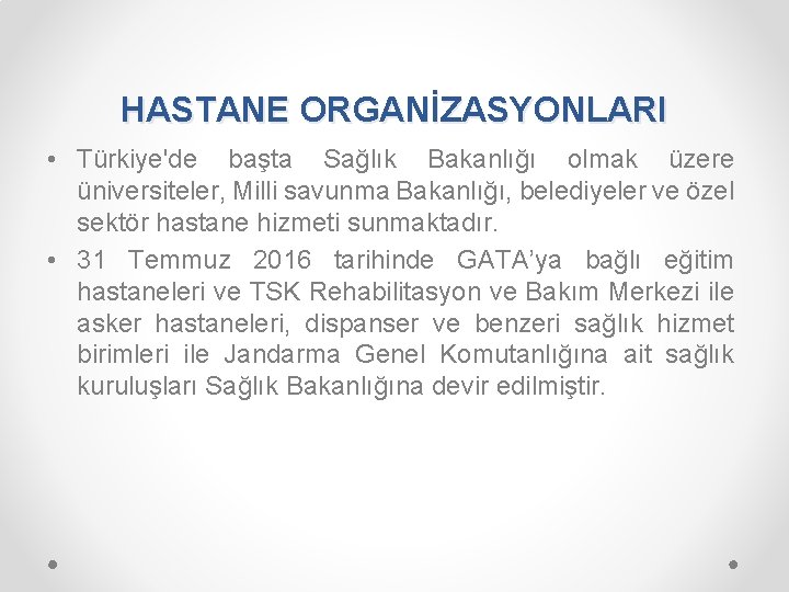 HASTANE ORGANİZASYONLARI • Türkiye'de başta Sağlık Bakanlığı olmak üzere üniversiteler, Milli savunma Bakanlığı, belediyeler