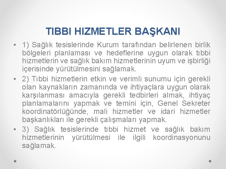 TIBBI HIZMETLER BAŞKANI • 1) Sağlık tesislerinde Kurum tarafından belirlenen birlik bölgeleri planlaması ve
