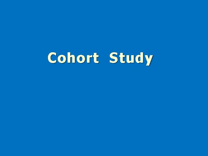 Cohort Study Cohort Study
