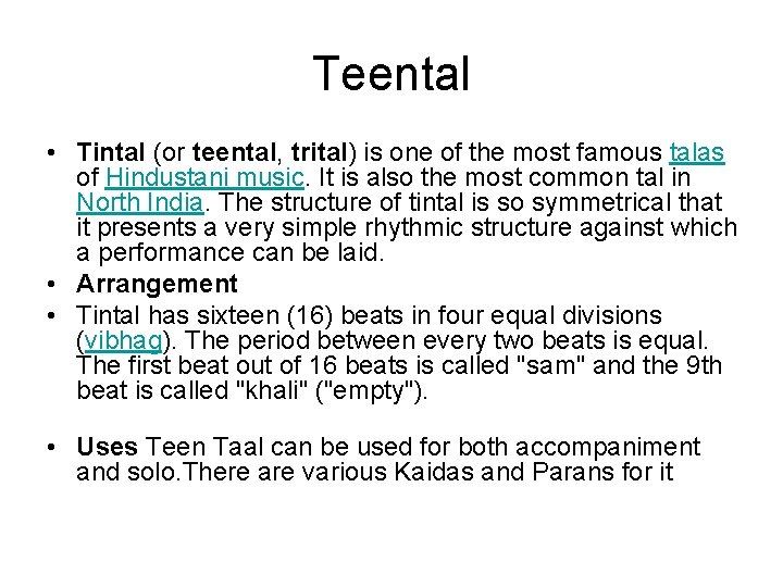 Teental • Tintal (or teental, trital) is one of the most famous talas of