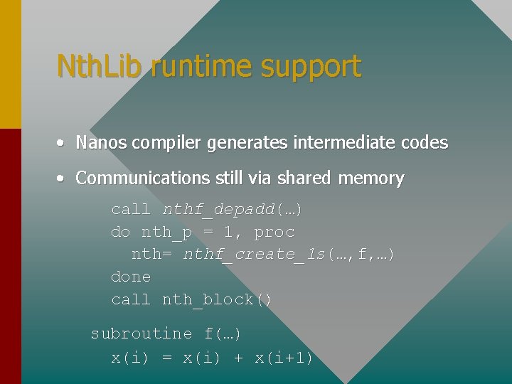 Nth. Lib runtime support • Nanos compiler generates intermediate codes • Communications still via