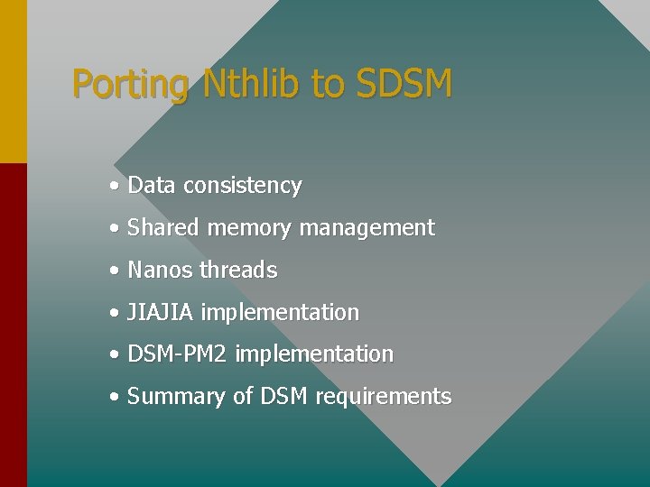 Porting Nthlib to SDSM • Data consistency • Shared memory management • Nanos threads